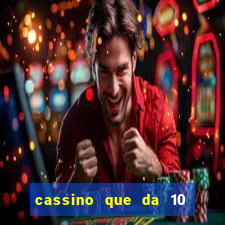 cassino que da 10 reais no cadastro